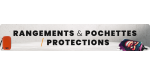 Rangements & Pochettes / Protections